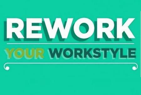 Rework your workstyle