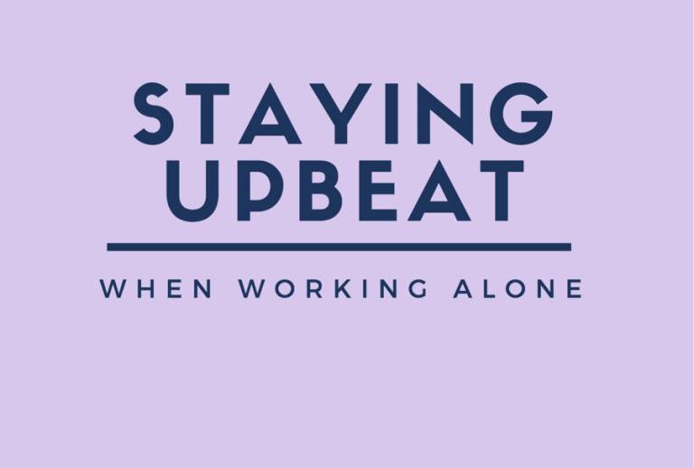 Staying upbeat when working alone