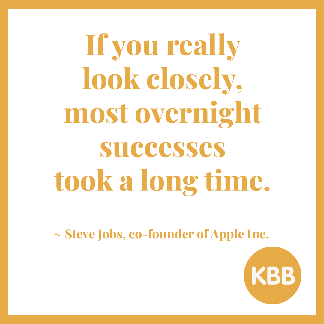 Steve Jobs quote: "If you really look closely, most overnight successes took a long time."