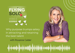 Flying Solo podcast Roxanne Calder