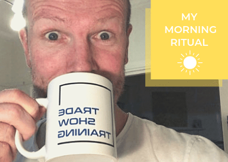 Morning rituals - Russell McIntosh Trade Show Training