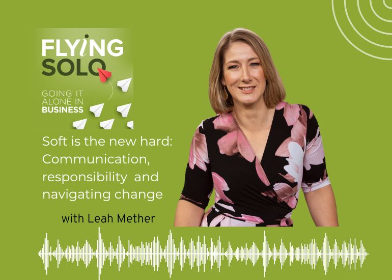 Soft is the new hard: Communication, responsibility and navigating change
